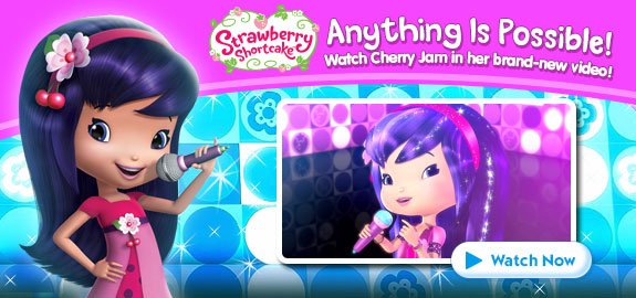 Strawberry Shortcake - Anything is Possible!